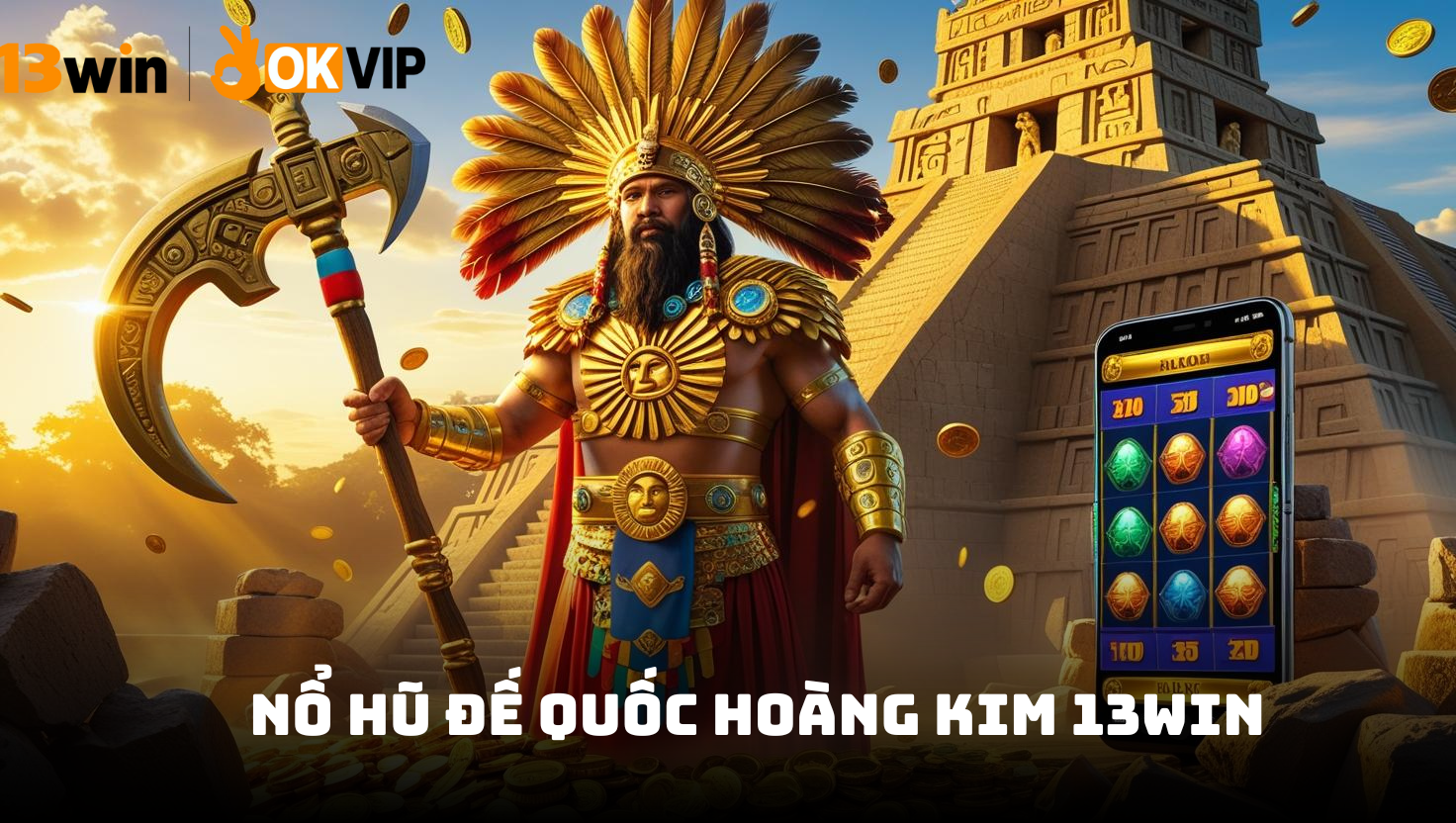 Đế Quốc Hoàng Kim 13win – Siêu phẩm nổ hũ hoàng gia 2026